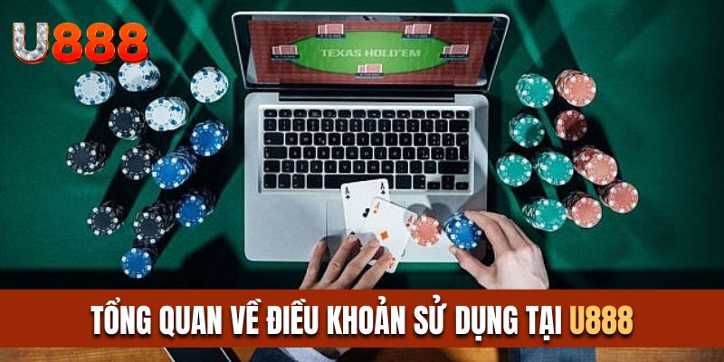 Tổng quan các điều khoản sử dụng cần biết tại U888