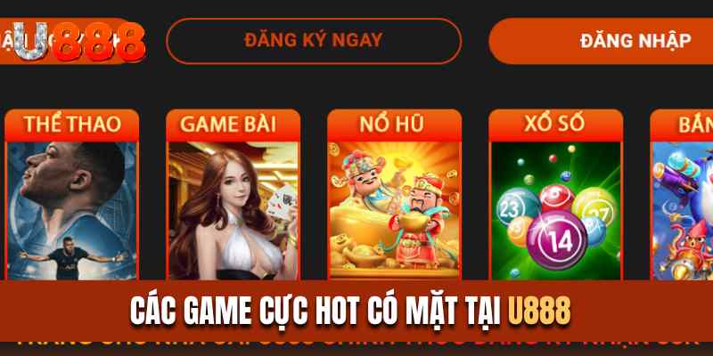 Các game cực HOT có mặt tại sảnh