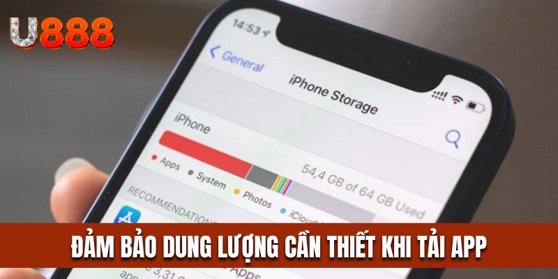 Đảm bảo dung lượng cần thiết khi tải app U888