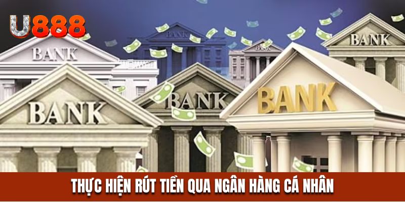 Thực hiện rút tiền qua ngân hàng cá nhân